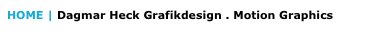 HOME | Dagmar Heck Grafikdesign . Motion Graphics